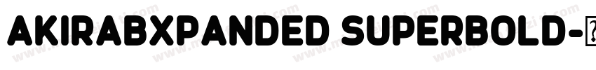 AkiraBxpanded SuperBold字体转换
